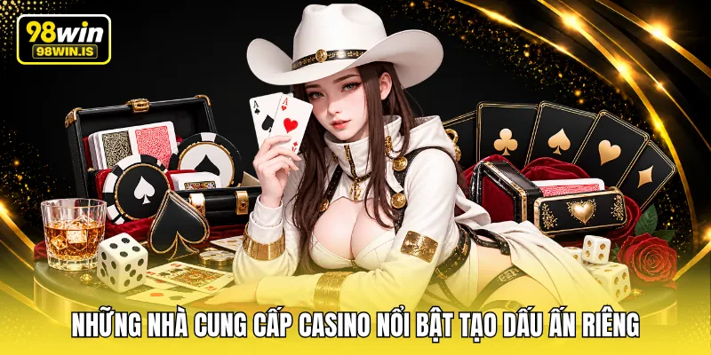 nhung nha cung cap casino noi bat tao dau an rieng Những nhà cung cấp casino nổi bật tạo dấu ấn riêng