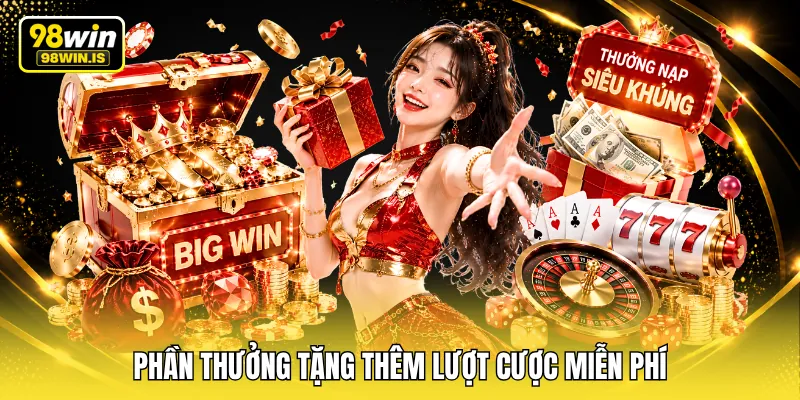phan thuong tang them luot cuoc mien phi Phần thưởng tặng thêm lượt cược miễn phí
